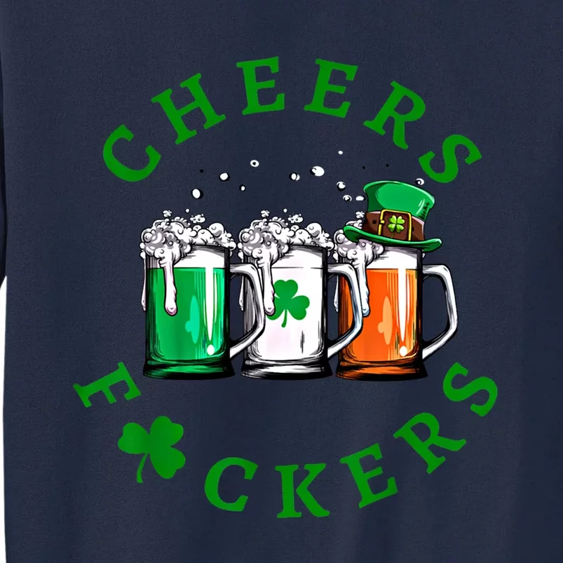 Cheers Fuckers St Patricks Day Ireland Beer Drinking Mugs Gift Tall Sweatshirt