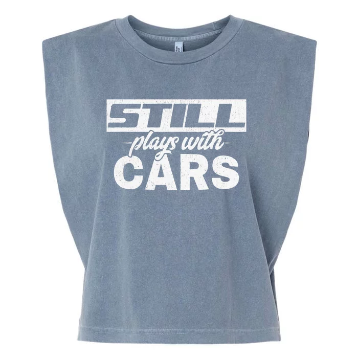 Car For Still plays with cars mechanic Garment-Dyed Women's Muscle Tee