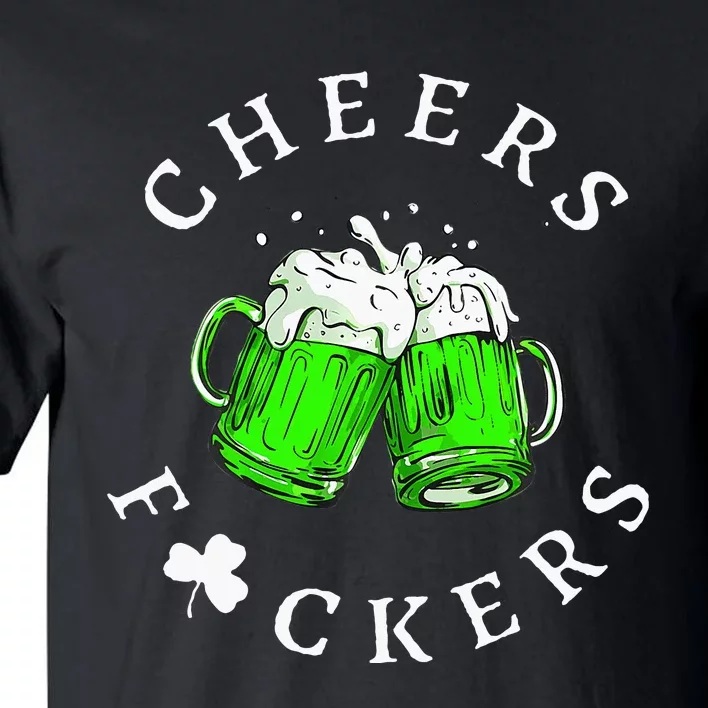 Cheers Fckers St Patricks Day Women Beer Drinking Tall T-Shirt