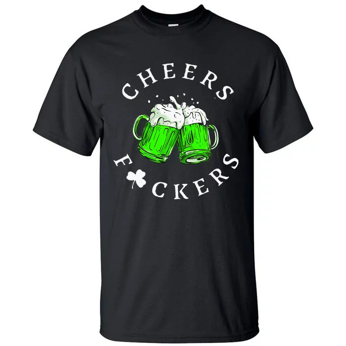 Cheers Fckers St Patricks Day Women Beer Drinking Tall T-Shirt