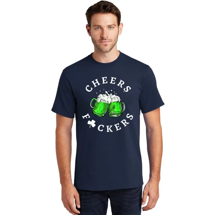 Cheers Fuckers St Patricks Day Men Women Beer Drinking Mugs Tall T-Shirt