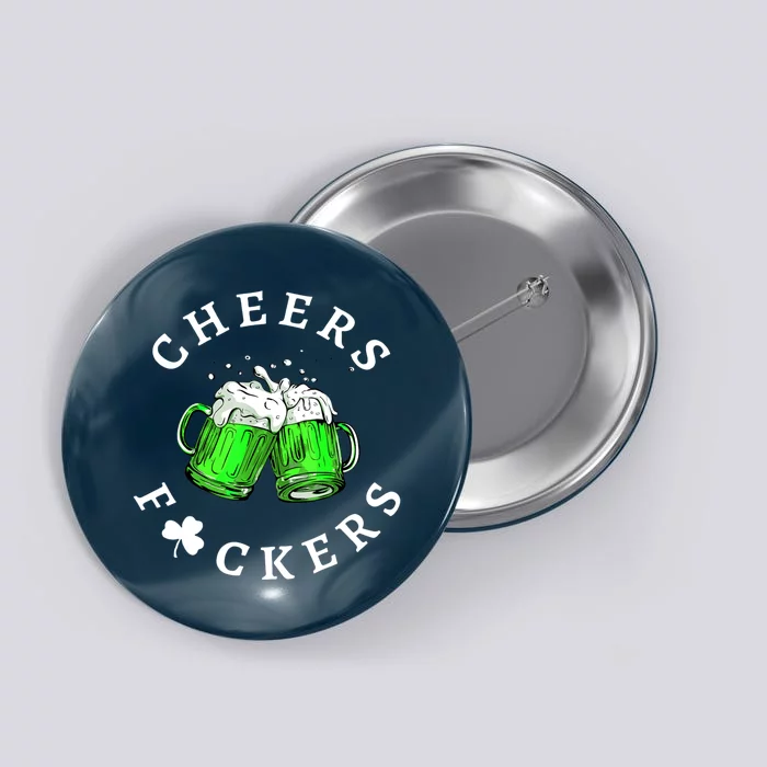 Cheers Fuckers St Patricks Day Men Women Beer Drinking Mugs Button