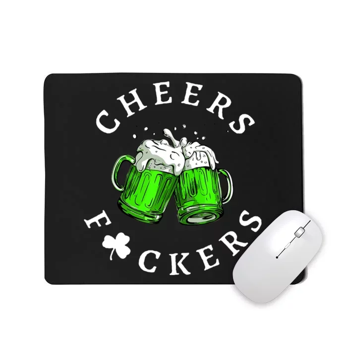 Cheers Fckers' St Patricks Day Beer Drinking Funny Mousepad