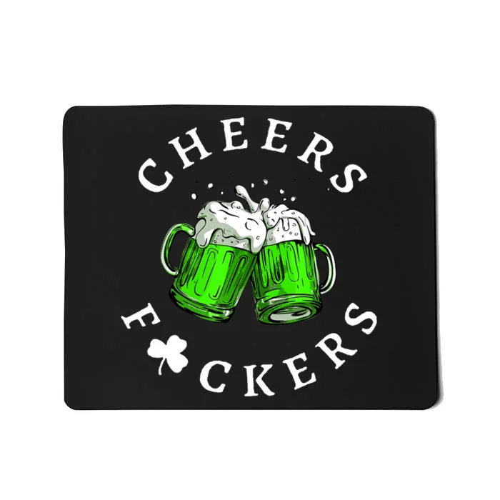 Cheers Fckers' St Patricks Day Beer Drinking Funny Mousepad