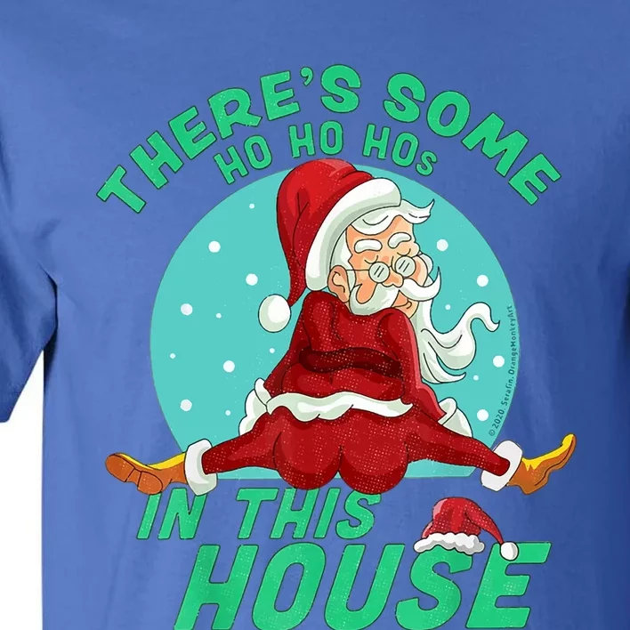 Christmas Funny Santa ThereS Some Ho Ho HoS In This House Gift Tall T-Shirt