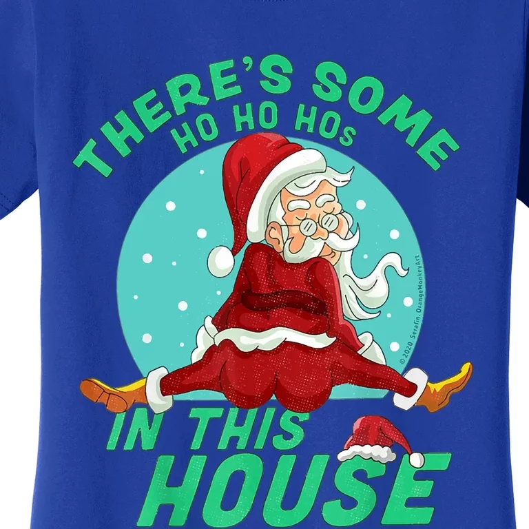 Christmas Funny Santa ThereS Some Ho Ho HoS In This House Gift Women's T-Shirt