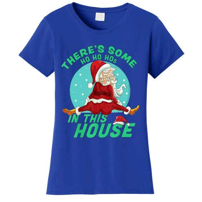 Christmas Funny Santa ThereS Some Ho Ho HoS In This House Gift Women's T-Shirt