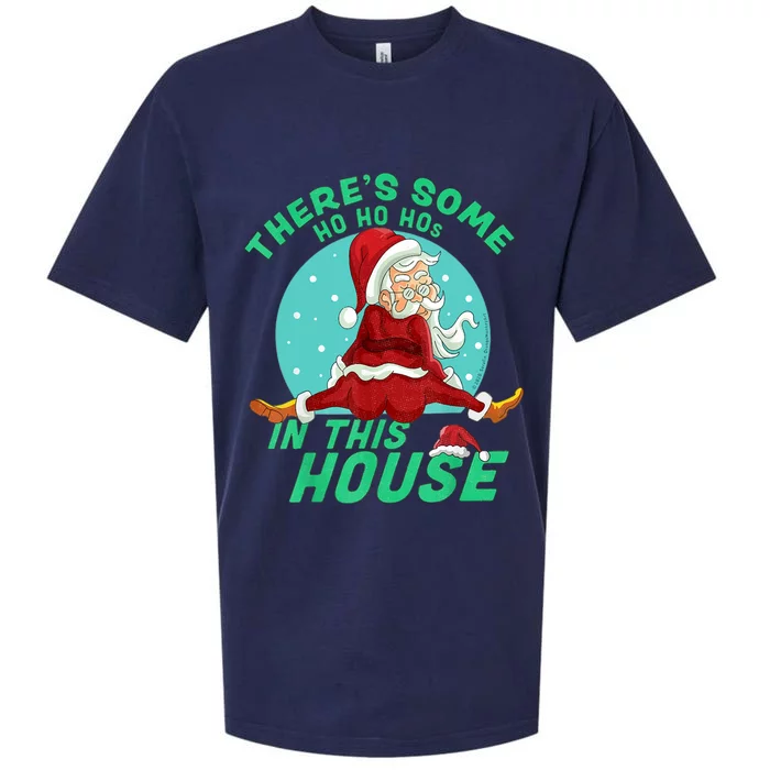 Christmas Funny Santa ThereS Some Ho Ho HoS In This House Gift Sueded Cloud Jersey T-Shirt