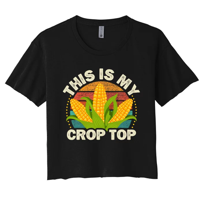 Corn Farmer Saying Funny This Is My Crop Top Women's Crop Top Tee