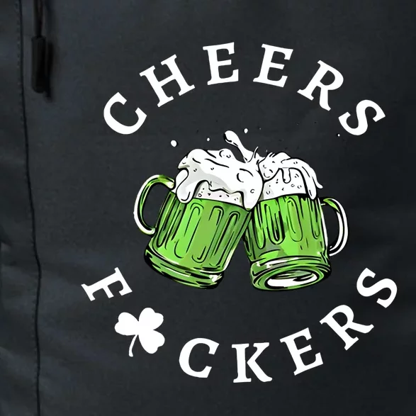 Cheers Fckers St Patricks Day Great Gift Daily Commute Backpack