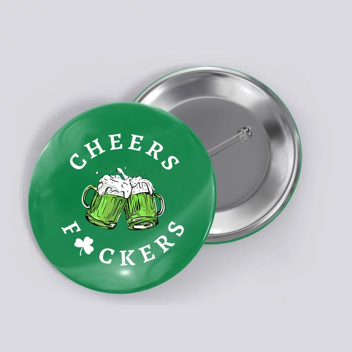 Cheers Fckers St Patricks Day Great Gift Button