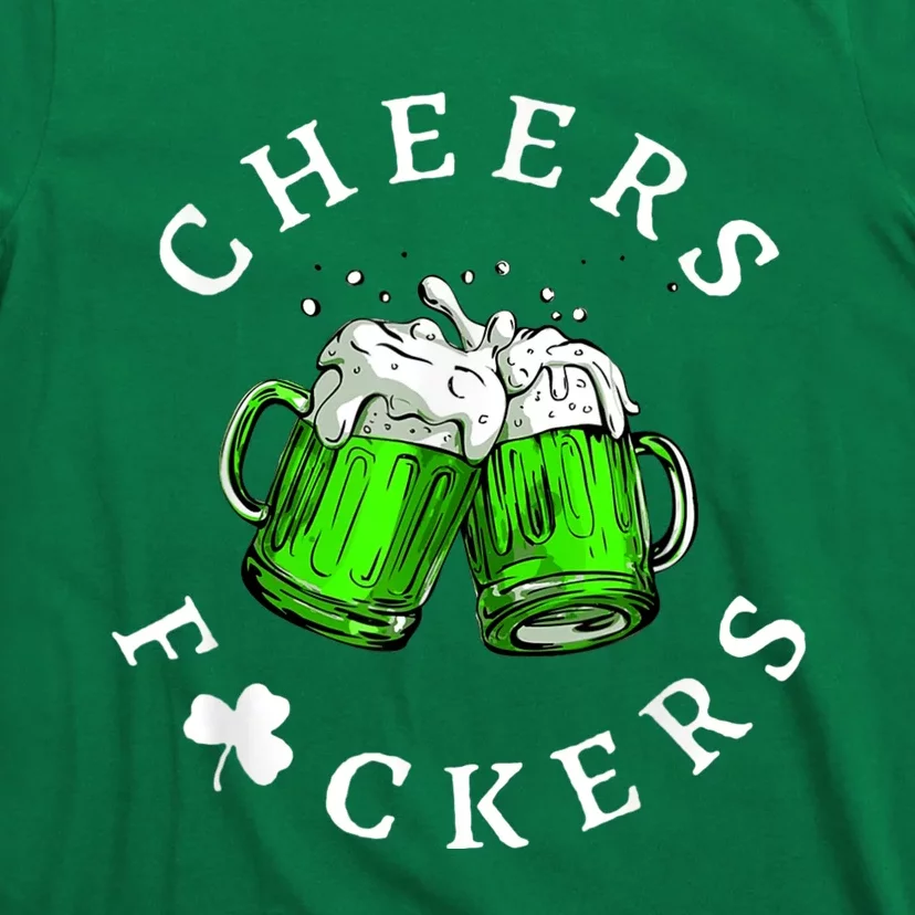 Cheers Fckers' St Patricks Day Men Women Beer Drinking Funny T-Shirt