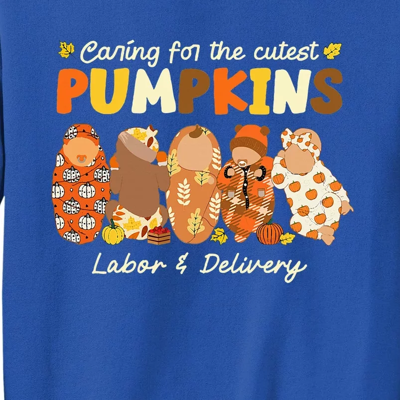 Caring For The Cutest Pumpkins Labor & Delivery Nurse Fall Sweatshirt