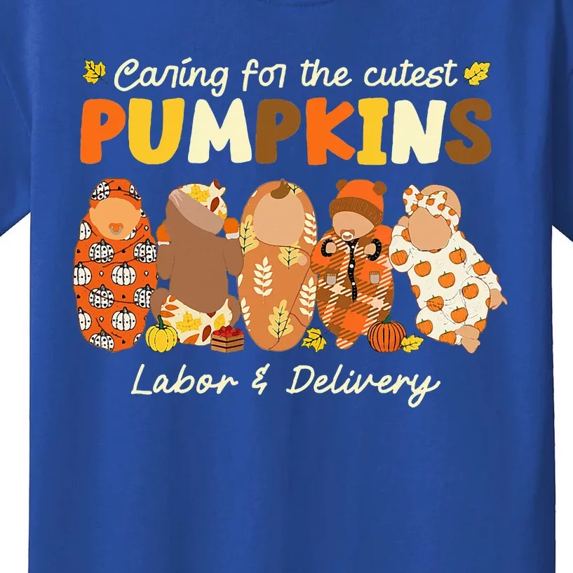 Caring For The Cutest Pumpkins Labor & Delivery Nurse Fall Kids T-Shirt