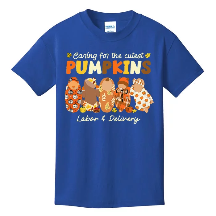 Caring For The Cutest Pumpkins Labor & Delivery Nurse Fall Kids T-Shirt