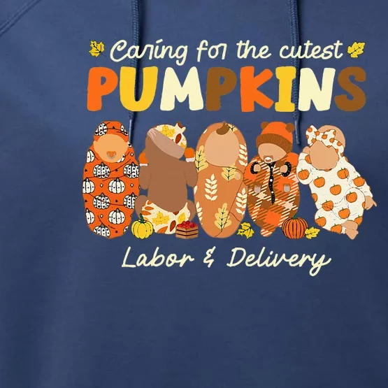 Caring For The Cutest Pumpkins Labor & Delivery Nurse Fall Performance Fleece Hoodie