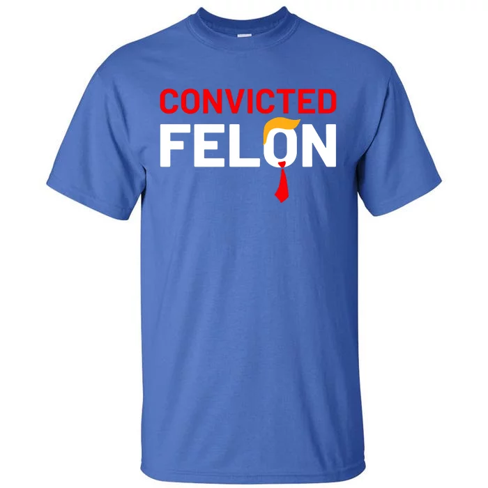 Convicted Felon Trump Tall T-Shirt