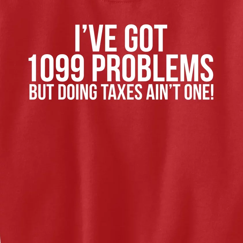 Cool Funny Tax Season 1099 Problems Kids Sweatshirt