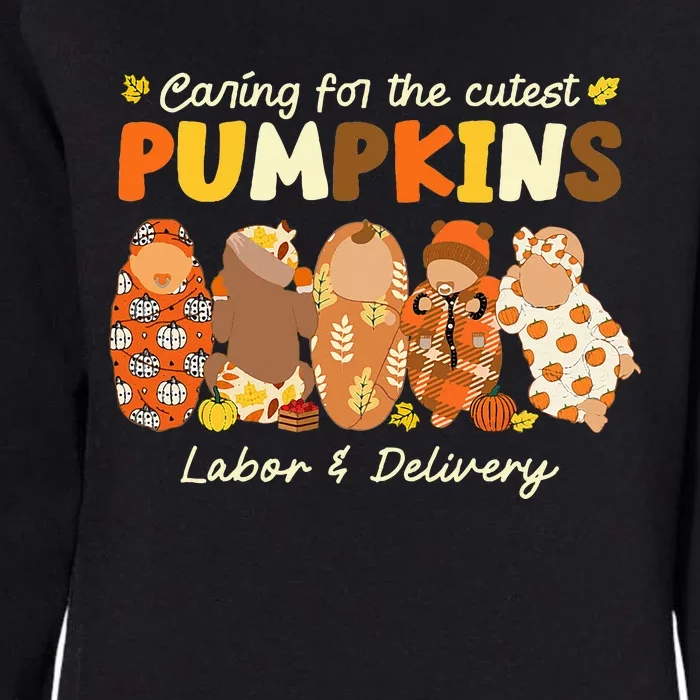 Caring For The Cutest Pumpkins Labor & Delivery Nurse Fall Womens California Wash Sweatshirt