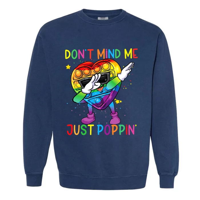 Colorful Fidget Toy DonT Mind Me Just Poppin Pop It Garment-Dyed Sweatshirt