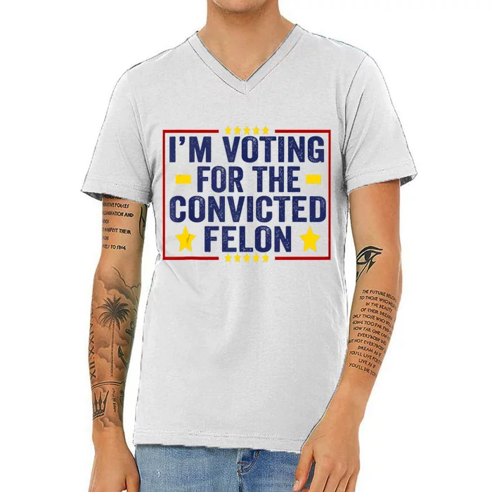 Convicted Felon Trump 2024 Funny Political Still Vote For Trump V-Neck T-Shirt