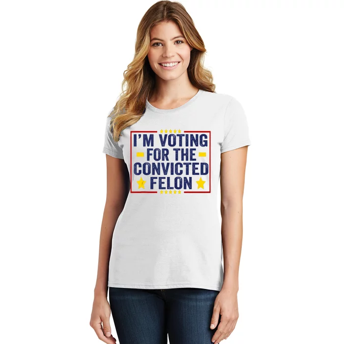 Convicted Felon Trump 2024 Funny Political Still Vote For Trump Women's T-Shirt