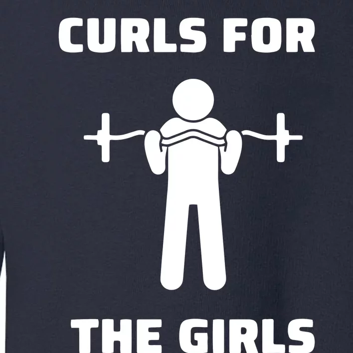 Curls For The Girls Barbell Bicep Curls Gym Saying Toddler Sweatshirt