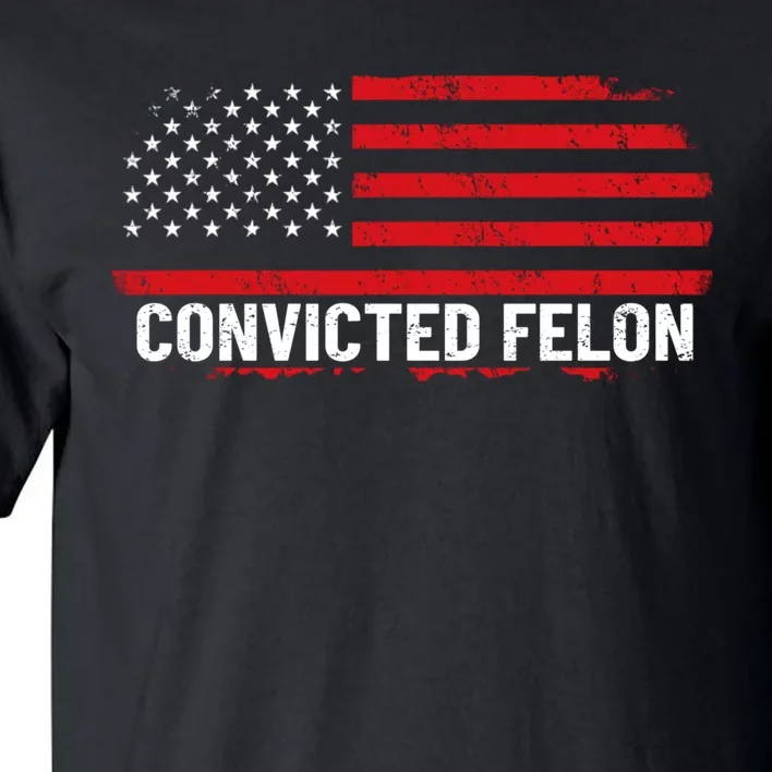 Convicted Felon Trump 2024 Tall T-Shirt