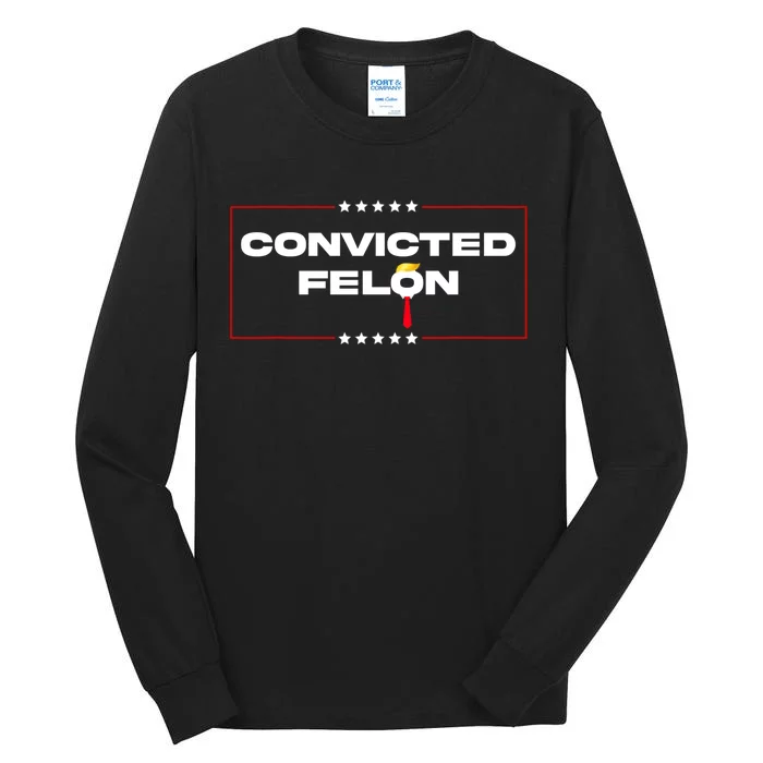 Convicted Felon Trump 2024 Tall Long Sleeve T-Shirt