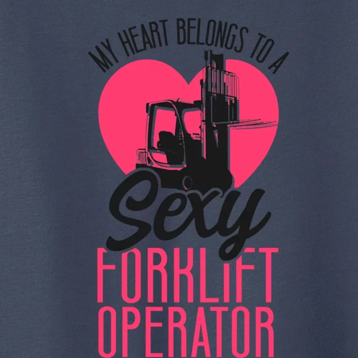 Certified Forklift Truck Operator Girlfriend My Heart Toddler T-Shirt