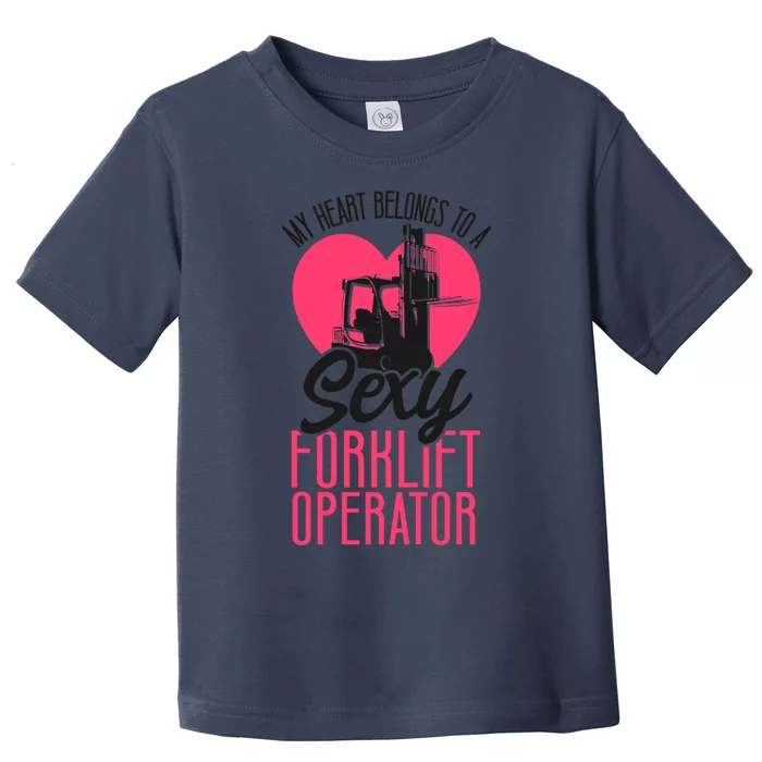 Certified Forklift Truck Operator Girlfriend My Heart Toddler T-Shirt