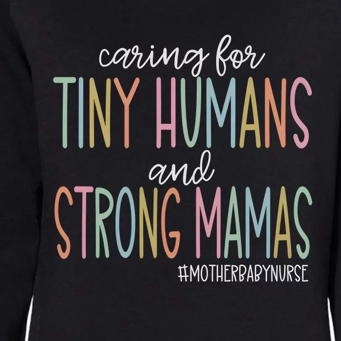 Caring For Tiny Humans And Strong Mamas Mother Baby Nurse Mother Baby Unit Womens California Wash Sweatshirt