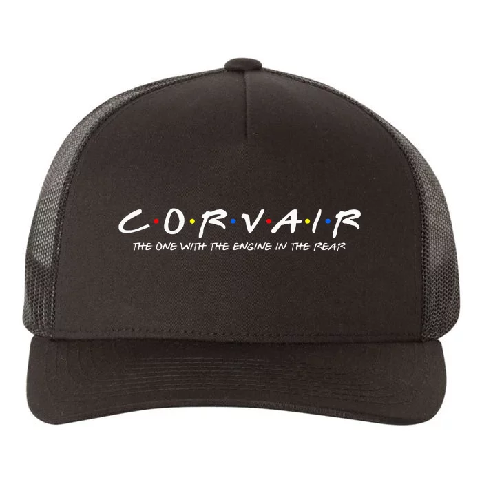 Corvair Friends The One With The Engine In The Rear Yupoong Adult 5-Panel Trucker Hat