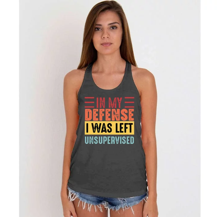 Cool Funny Tee In My Defense I Was Left Unsupervised Women's Knotted Racerback Tank