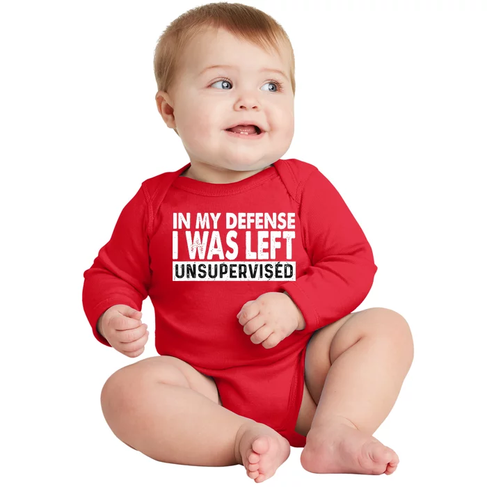 Cool Funny Tee In My Defense I Was Left Unsupervised Baby Long Sleeve Bodysuit