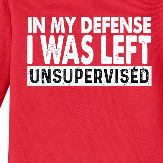 Cool Funny Tee In My Defense I Was Left Unsupervised Baby Long Sleeve Bodysuit