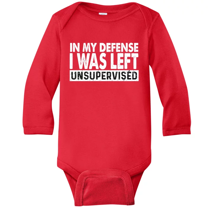 Cool Funny Tee In My Defense I Was Left Unsupervised Baby Long Sleeve Bodysuit