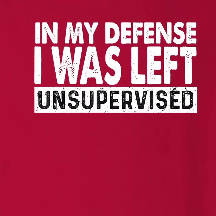 Cool Funny Tee In My Defense I Was Left Unsupervised Toddler Long Sleeve Shirt