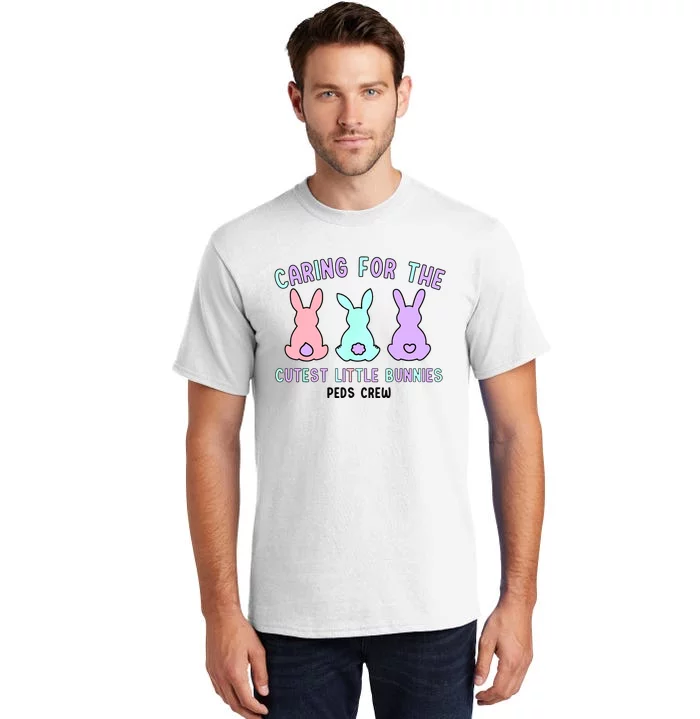 Caring For The Cutest Little Bunnies Peds Crew Easter Nurse Tall T-Shirt