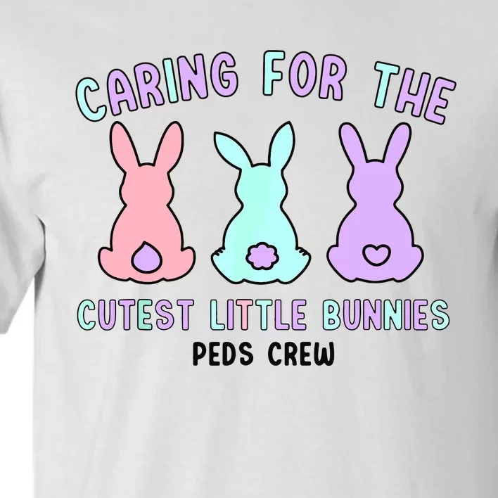 Caring For The Cutest Little Bunnies Peds Crew Easter Nurse Tall T-Shirt