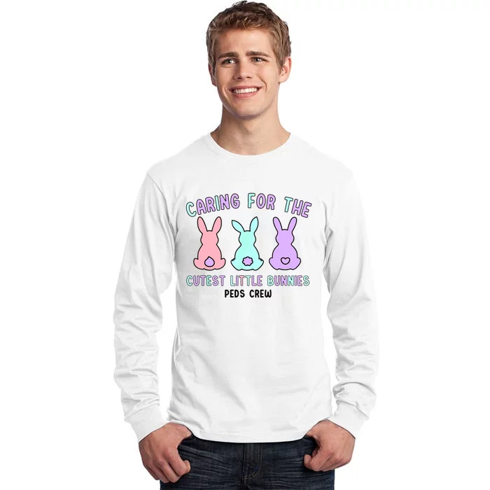 Caring For The Cutest Little Bunnies Peds Crew Easter Nurse Tall Long Sleeve T-Shirt