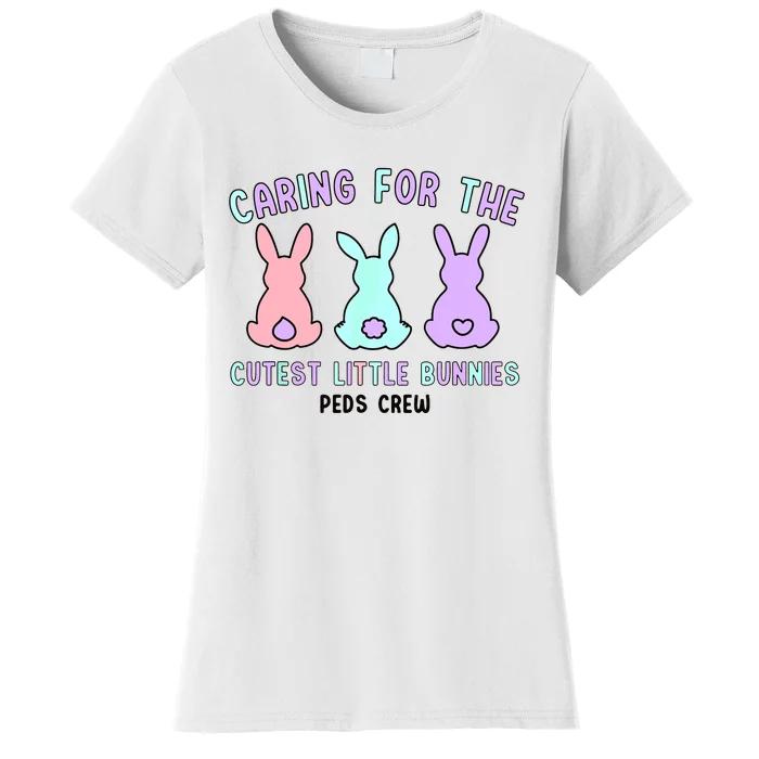 Caring For The Cutest Little Bunnies Peds Crew Easter Nurse Women's T-Shirt