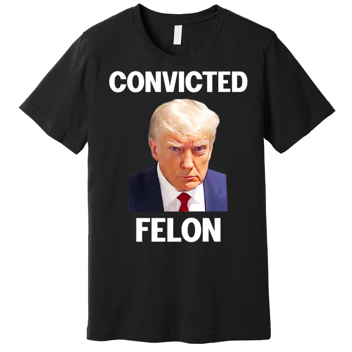 Convicted Felon Trump 2024 Premium T-Shirt