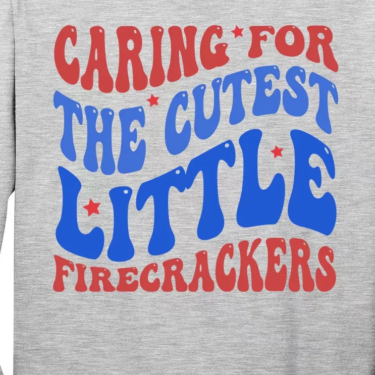 Caring For The Cutest Little Firecrackers 4th Of July Tall Long Sleeve T-Shirt