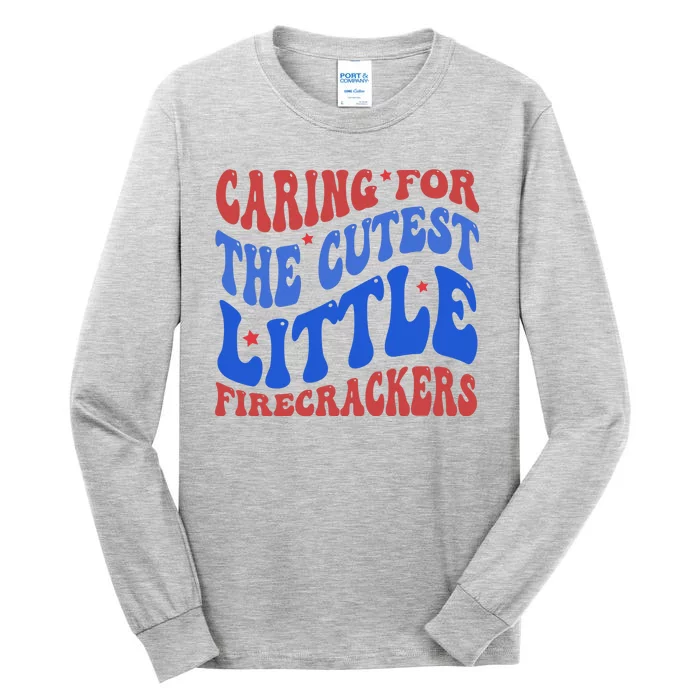 Caring For The Cutest Little Firecrackers 4th Of July Tall Long Sleeve T-Shirt