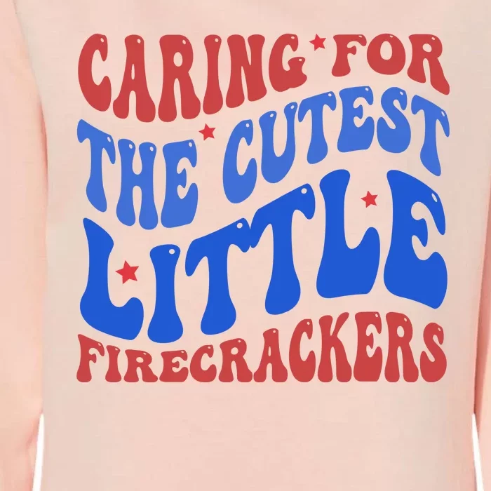 Caring For The Cutest Little Firecrackers 4th Of July Womens California Wash Sweatshirt