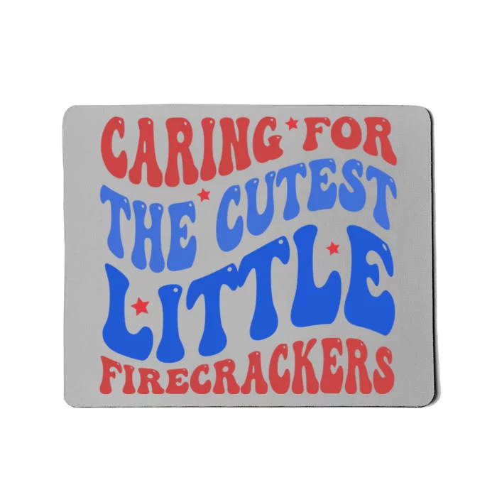 Caring For The Cutest Little Firecrackers 4th Of July Mousepad