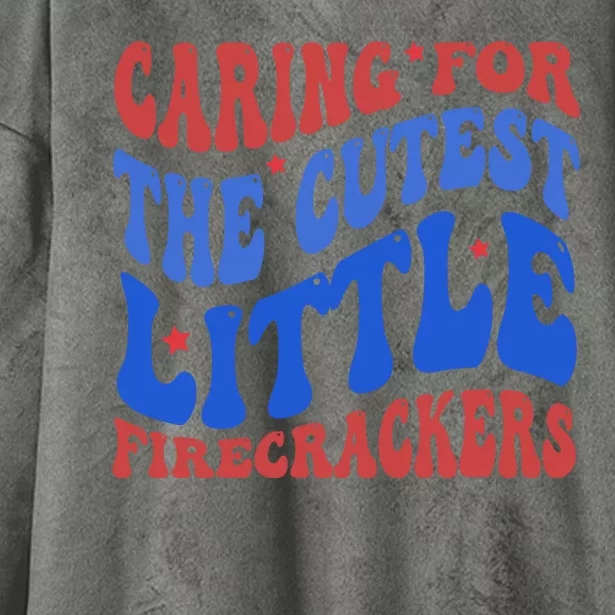 Caring For The Cutest Little Firecrackers 4th Of July Hooded Wearable Blanket