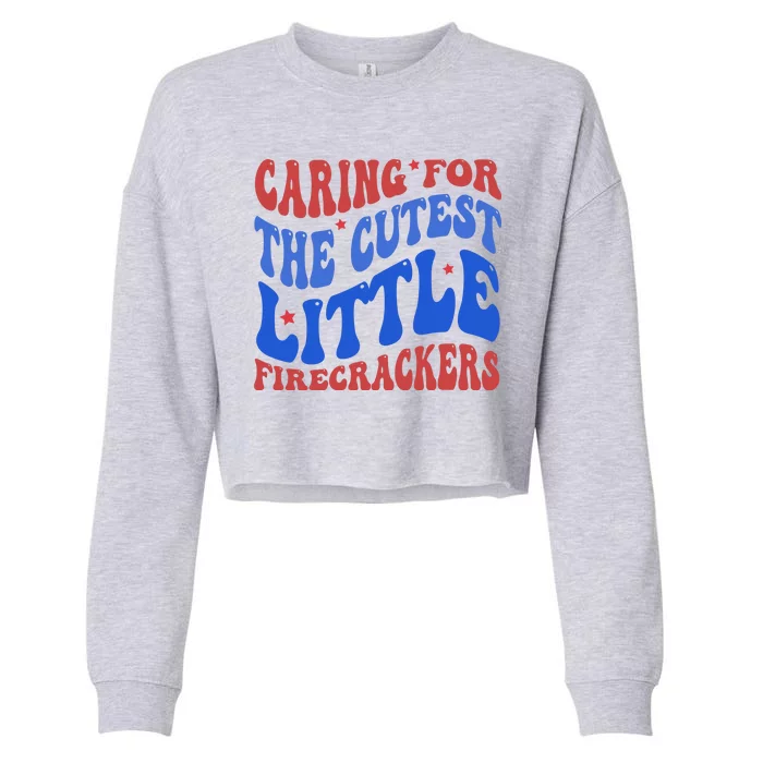 Caring For The Cutest Little Firecrackers 4th Of July Cropped Pullover Crew