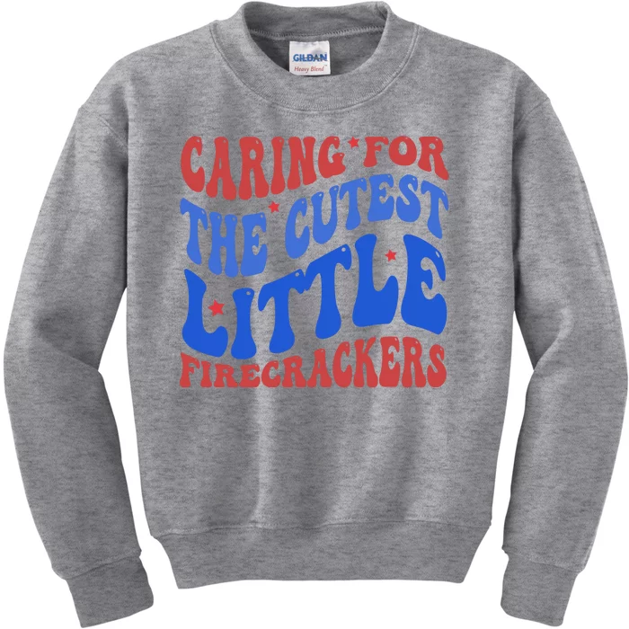 Caring For The Cutest Little Firecrackers 4th Of July Kids Sweatshirt